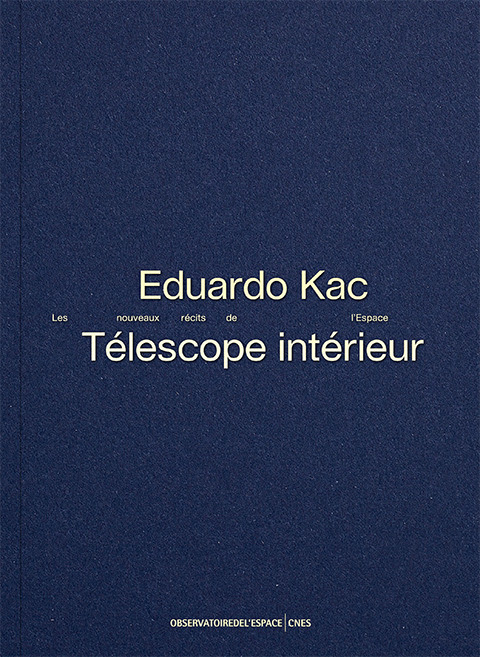 Eduardo Kac: Télescope intérieur / Inner Telescope